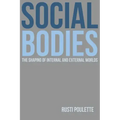 Social Bodies: The Shaping of Internal and External Worlds
