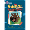 The Goldilocks Guide to Bad-Tempered Bears: Band 10+/White Plus