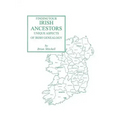 Finding Your Irish Ancestors: Unique Aspects of Irish Genealogy