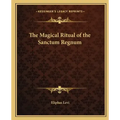 The Magical Ritual of the Sanctum Regnum