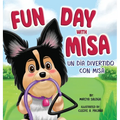 Fun Day with Misa (Un día divertido con Misa): A Bilingual Children's Book About a Little Puppy with a Big Heart