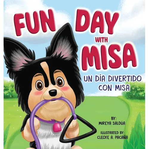 Fun Day with Misa (Un día divertido con Misa): A Bilingual Children's Book About a Little Puppy with a Big Heart