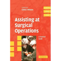 Assisting at Surgical Operations: A Practical Guide