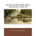 Más Cuentos del Anton Chico