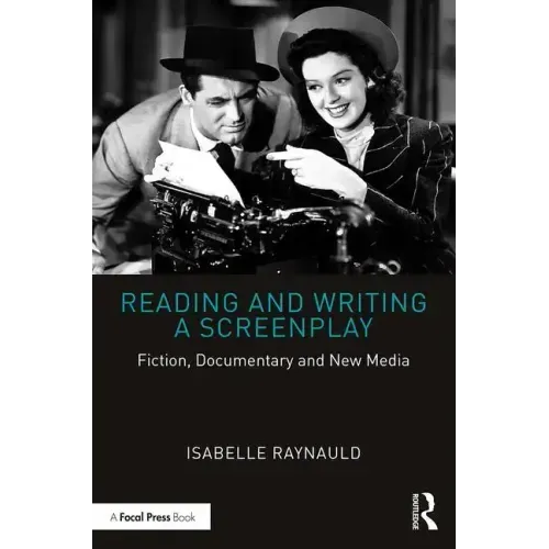 Reading and Writing a Screenplay: Fiction, Documentary and New Media