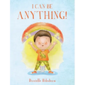 I Can Be ANYTHING!
