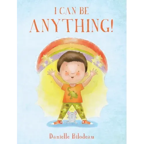 I Can Be ANYTHING!