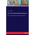 Life of the celebrated painter Masaccio: with some specimens of his works in Florence