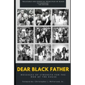 Dear Black Father: Messages of Strength for the Man of the House