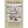 West of Eden: Communes and Utopia in Northern California