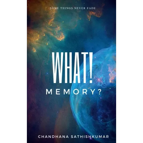 What! Memory?: Some things never fade