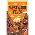 Westward Fever: A Railroad Adventure to the Old American West