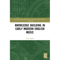 Knowledge Building in Early Modern English Music