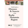 Field Guide to Diseases and Insects of the Rocky Moutain Region