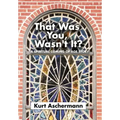 That Was You, Wasn't It?: A Spiritual Coming-Of-Age Story