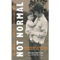 Not Normal: The uncensored account of an extraordinary true life story