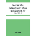Papers Read Before The Lancaster County Historical Society December 6, 1917; History Herself, As Seen In Her Own Workshop; (Volume Xxi) No. 10