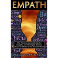 Empath: The Practical Survival Guide for Empaths And The Highly Sensitive Person to Thrive in The Modern World