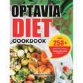 Optavia Diet Cookbook: 250+ Healthy, Easy, And Super Energetic Recipes to Reset Your Metabolism and Lose Weight Fast.