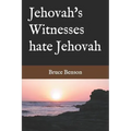 Jehovah's Witnesses hate Jehovah