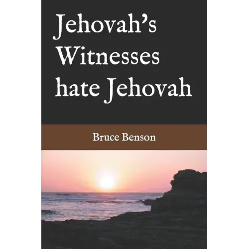 Jehovah's Witnesses hate Jehovah