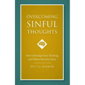 Overcoming Sinful Thoughts: How to Realign Your Thinking and Defeat Harmful Ideas