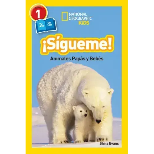 National Geographic Readers: Sigueme! (Follow Me!): Animales Papas Y Bebes