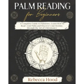Palm Reading for Beginners: A Complete Palmistry Illustrated Guide. Learn How to Read your Palm and Discover your Destiny through the Art of Chiromanc