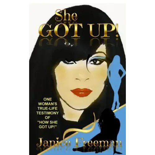 She Got Up!: One woman's true-life testimony of how She Got Up