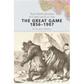 The Great Game, 1856-1907: Russo-British Relations in Central and East Asia