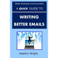 A Quick Guide to Writing Better Emails