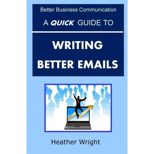 A Quick Guide to Writing Better Emails