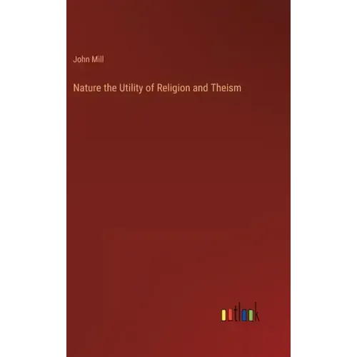 Nature the Utility of Religion and Theism