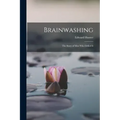 Brainwashing; the Story of men who Defied It