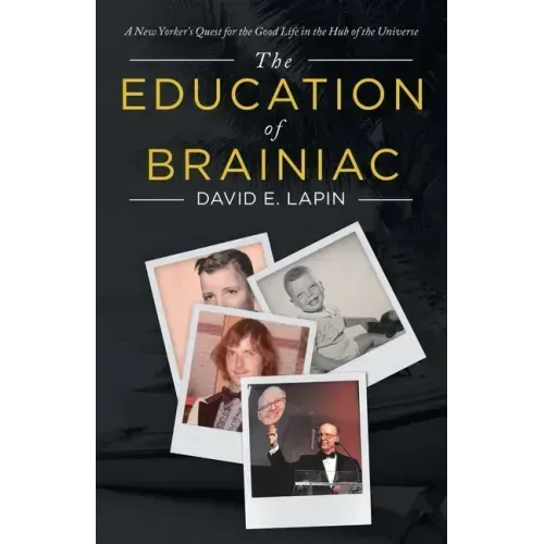 The Education of Brainiac: A New Yorker's Quest for the Good Life in the Hub of the Universe