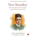 Veer Savarkar the Man Who Could Have Prevented Partition