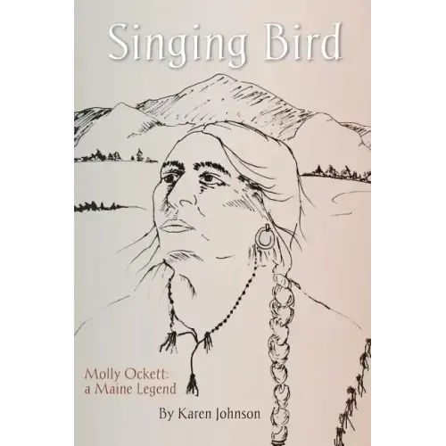 Singing Bird: Molly Ockett: A Maine Legend