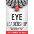 Eye on Leadership: An optometrist's game plan for creating a motivated and empowered team