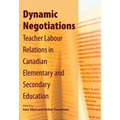 Dynamic Negotiations: Teacher Labour Relations in Canadian Elementary and Secondary Education
