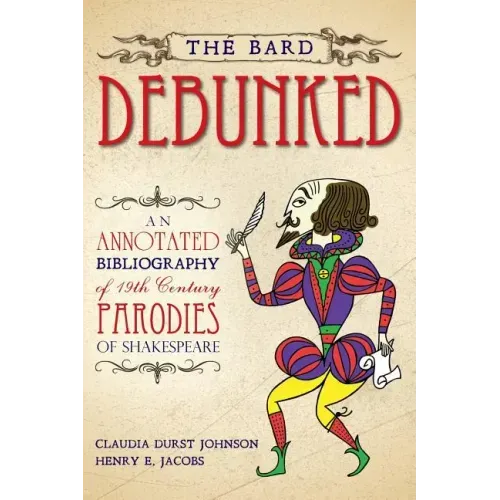 The Bard Debunked: An Annotated Bibliography of 19th Century Parodies of Shakespeare