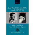 Language, Limits, and Beyond: Early Wittgenstein and Rabindranath Tagore