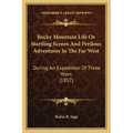 Rocky Mountain Life or Startling Scenes and Perilous Adventures in the Far West: During an Expedition of Three Years (1857)