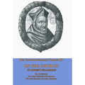 De Controversiis Tomus III On the Church, containing On Councils, On the Church Militant, and on the Marks of the Church