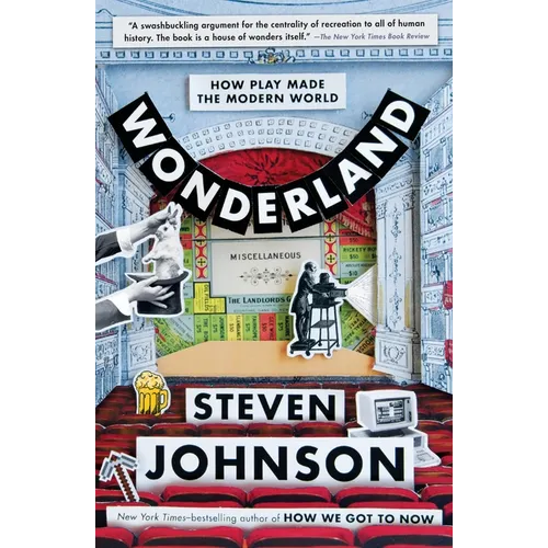 Wonderland: How Play Made the Modern World