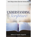 Understanding Scripture: Forty Things to Know about the Christian Bible