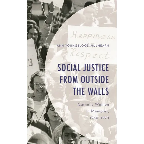 Social Justice from Outside the Walls: Catholic Women in Memphis, 1950-1970