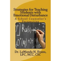 Strategies for Teaching Students with Emotional Disturbance: A School Counselor's Perspective