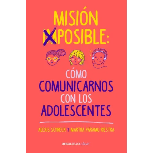 Misión Imposible: Cómo Comunicarnos Con Los Adolescentes / Mission Impossible: How to Communicate with Teenagers?