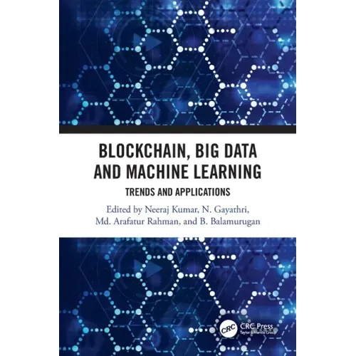 Blockchain, Big Data and Machine Learning: Trends and Applications