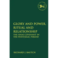 Glory and Power, Ritual and Relationship: The Sinai Covenant in the Postexilic Period